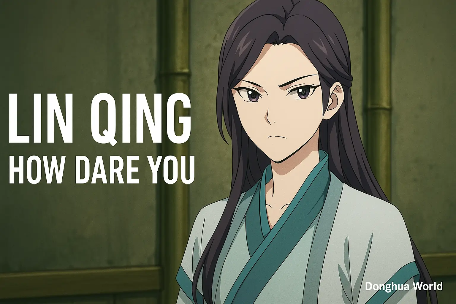 Lin Qing: A Deep Dive into the Enigmatic Character from Donghua How Dare You