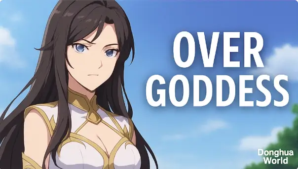 Review Donghua Over Goddess