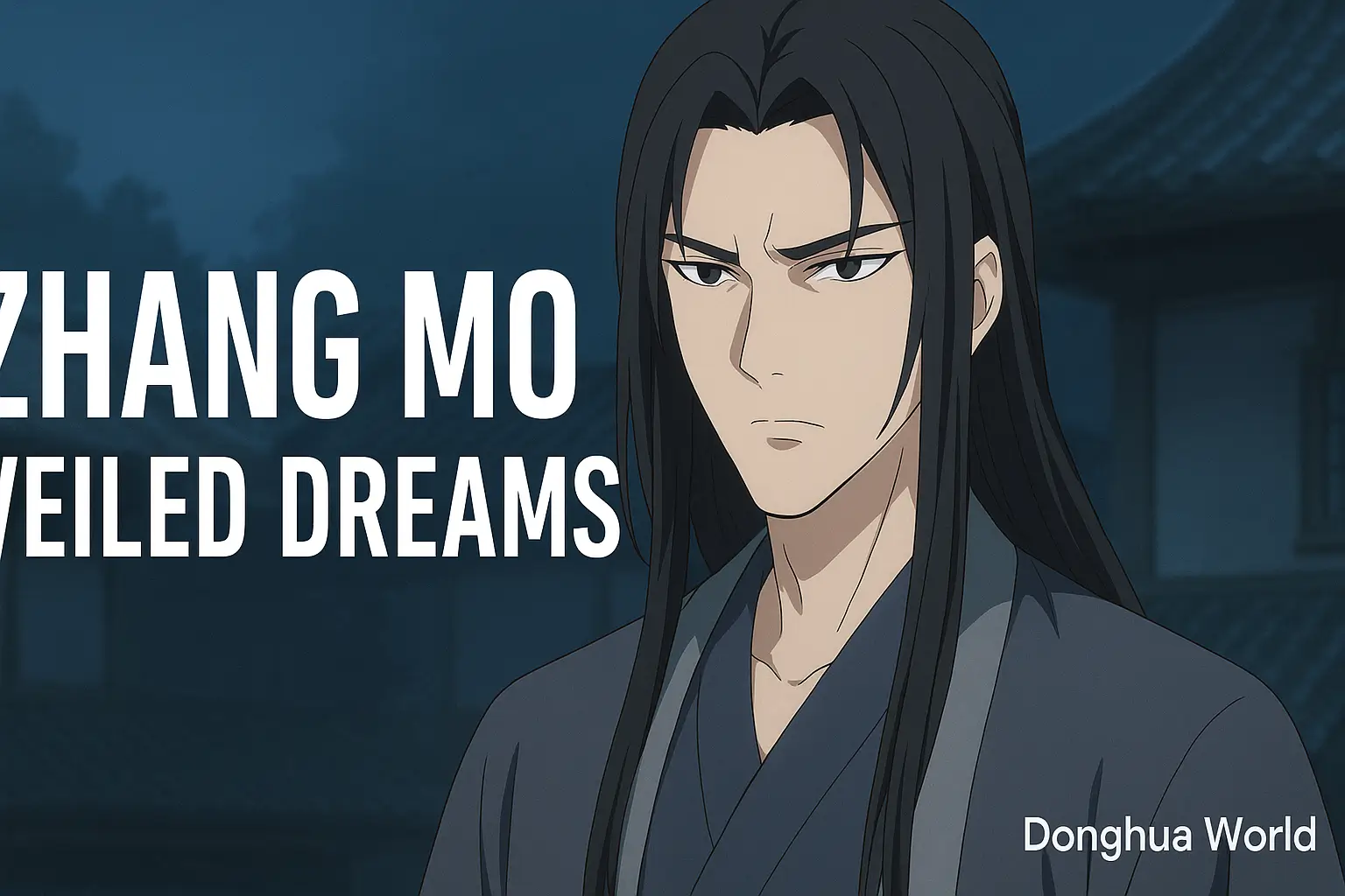 Zhang Mo: A Character Analysis from the Donghua Veiled Dreams